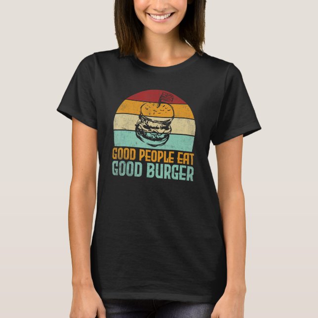 Good People eat good burger Food Quote T-Shirt (Vorderseite)