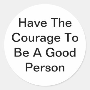 Good Person Courage Jeff Hankamer Artjunkhaus Lieb Runder Aufkleber