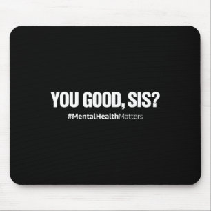 Good Sis Fun Psychische Gesundheitsprobleme Sensib Mousepad