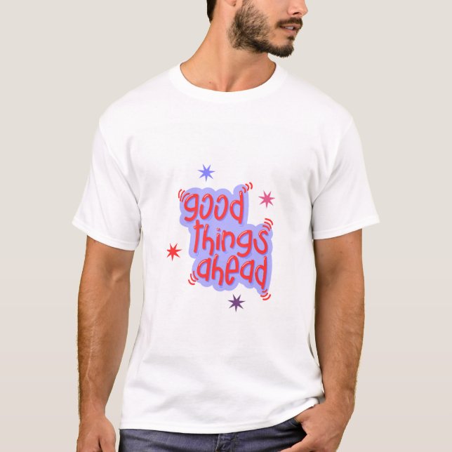 Good Things Ahead T-Shirt (Vorderseite)
