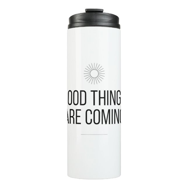Good Things Are Coming Mug Thermosbecher (Vorderseite)