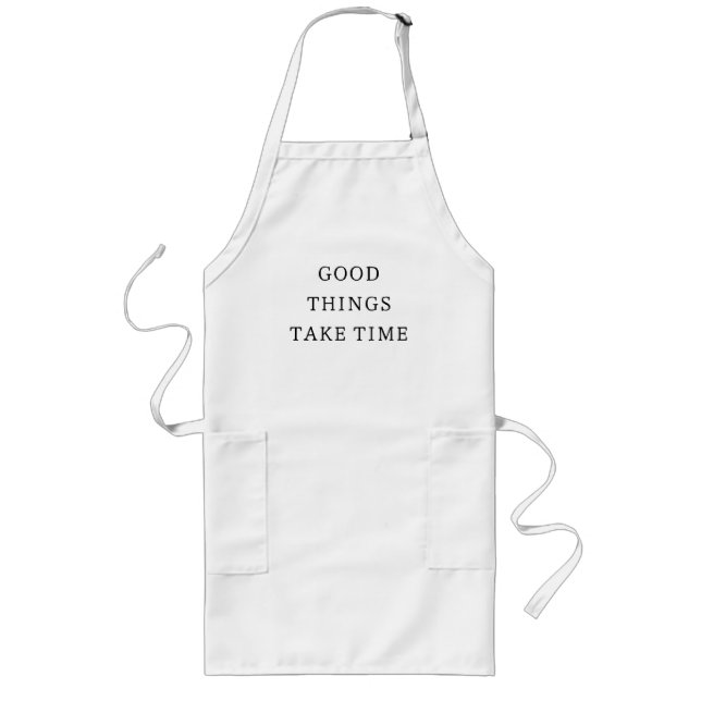 Good Things Take Time Minimal Apron Lange Schürze (Vorne)