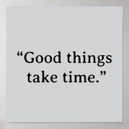 Good Things Take Time Minimalist Typography Poster