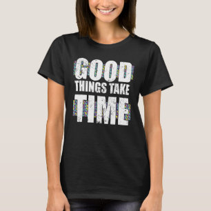 Good Things Take Time Positive Quote 70s 80s T-Shirt