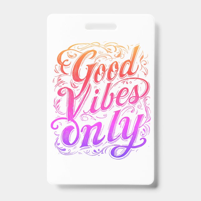 Good Vibes Only Schriftzug Abzeichen Ausweis (Vorderseite)