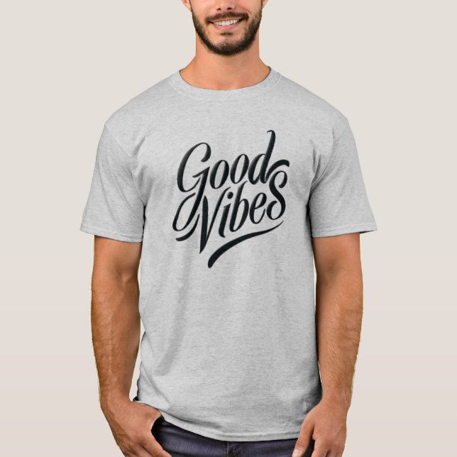 Good Vibes T - Shirt - Moderner Kalligrafiestil (Vorderseite)