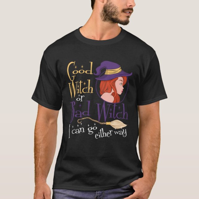 Good Witch Bad Witch Can Go Either Way Halloween f T-Shirt (Vorderseite)