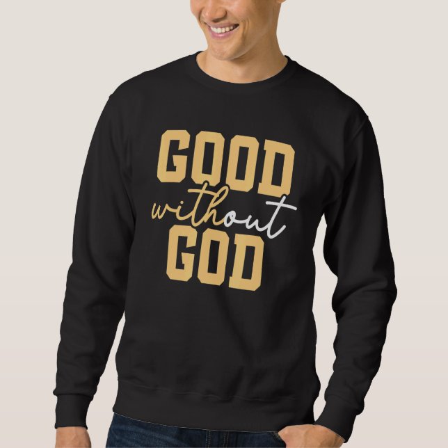 Good Without God Anti Religion Agnostic Blackcraft Sweatshirt (Vorderseite)