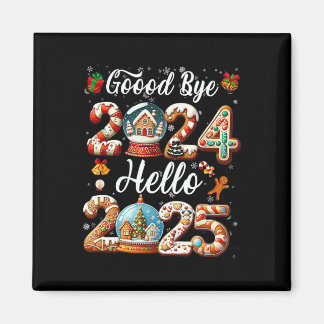 Goodby 2024 Hallo 2025 Magnet