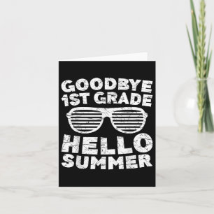 Goodbye 1st Grade Hello Summer Shirt First Grade G Karte