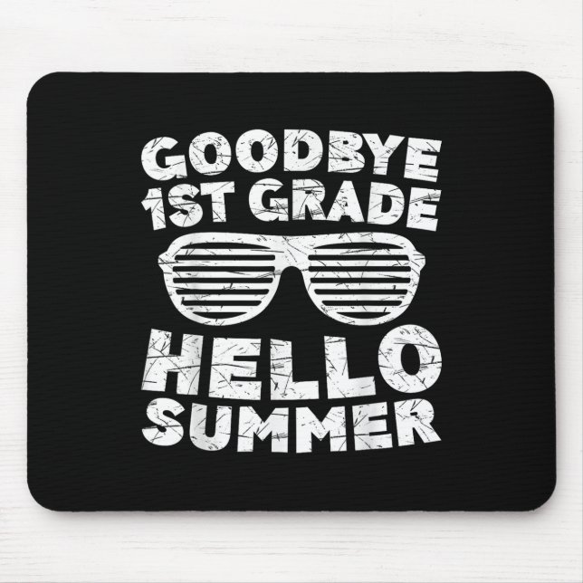 Goodbye 1st Grade Hello Summer Shirt First Grade G Mousepad (Vorne)