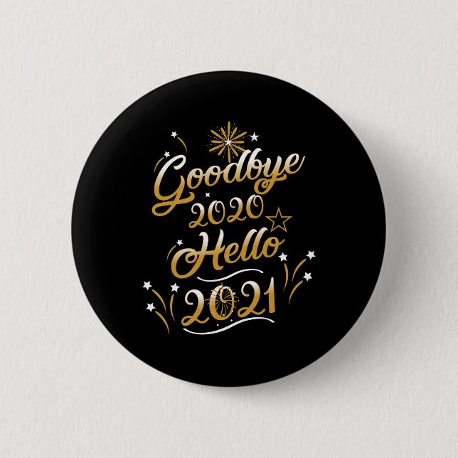 Goodbye 2020 Hello 2021 - Happy New Year 2021  Button (Vorderseite)