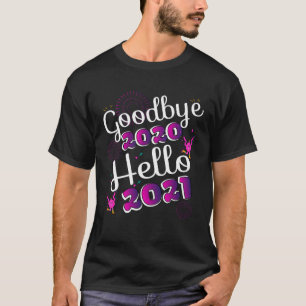 Goodbye 2020 Hello 2021 New Year's Eve Outfit for T-Shirt