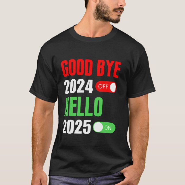 Goodbye 2024 Hello 2025 Happy New Year 2025 Family T-Shirt (Vorderseite)