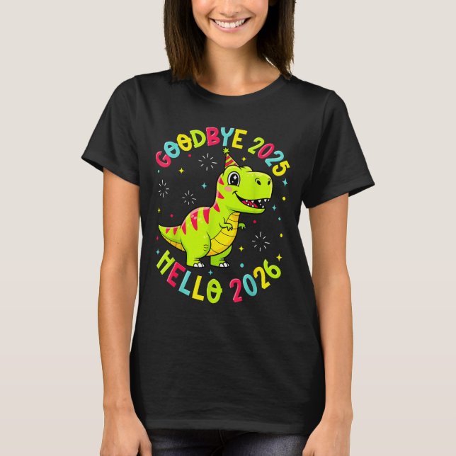 Goodbye 2025 Hello 2026 Happy New Year 2026 Nye Cu T-Shirt (Vorderseite)