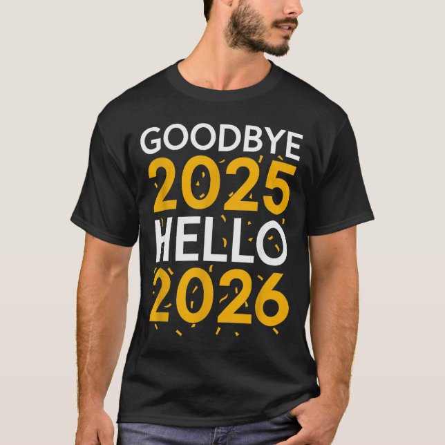 Goodbye 2025 Hello 2026 Tee New Year 2026  (Vorderseite)