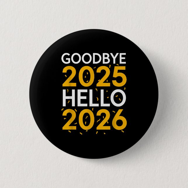 Goodbye 2025 Hello 2026 Tee New Year 2026  Button (Vorderseite)