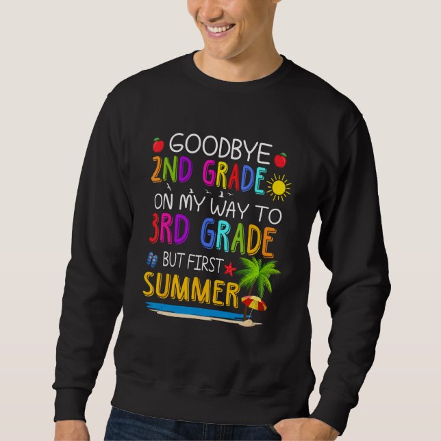 Goodbye 2nd Grade Graduation To 3rd Grade Hello Su Sweatshirt (Vorderseite)