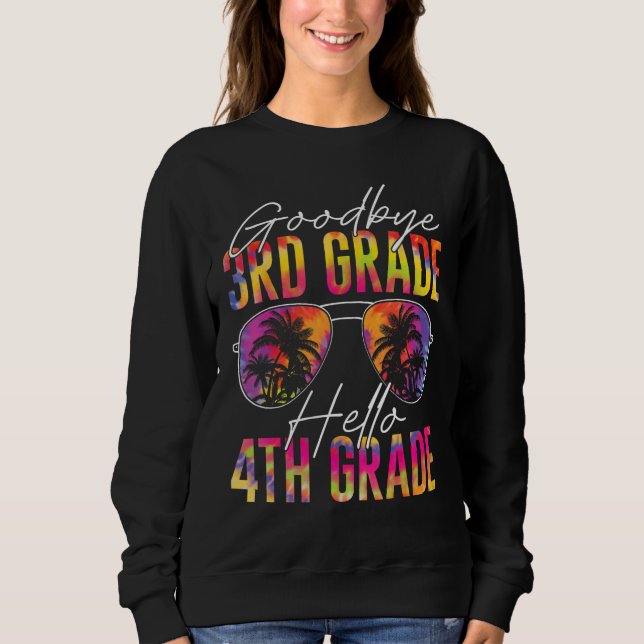 Goodbye 3rd Grade Graduation Hello 4th Grade Tie D Sweatshirt (Vorderseite)