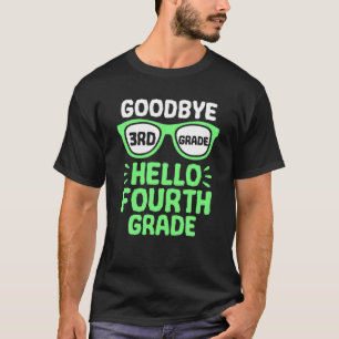Goodbye 3Rd Grade Hello 4Th Grade School Teacher S T-Shirt