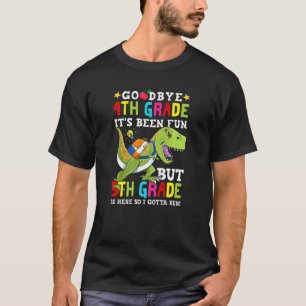 Goodbye 4. Klasse sein Been Fun, aber 5th Grad Bac T-Shirt