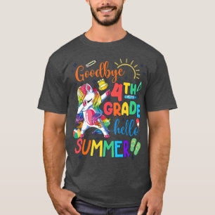 Goodbye 4 th Grade Hallo Sommer Unicorn Letzten Ta T-Shirt