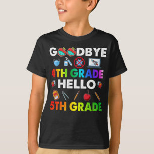 Goodbye 4 th Grade Hello 5th Grade - Funny Teacher T-Shirt
