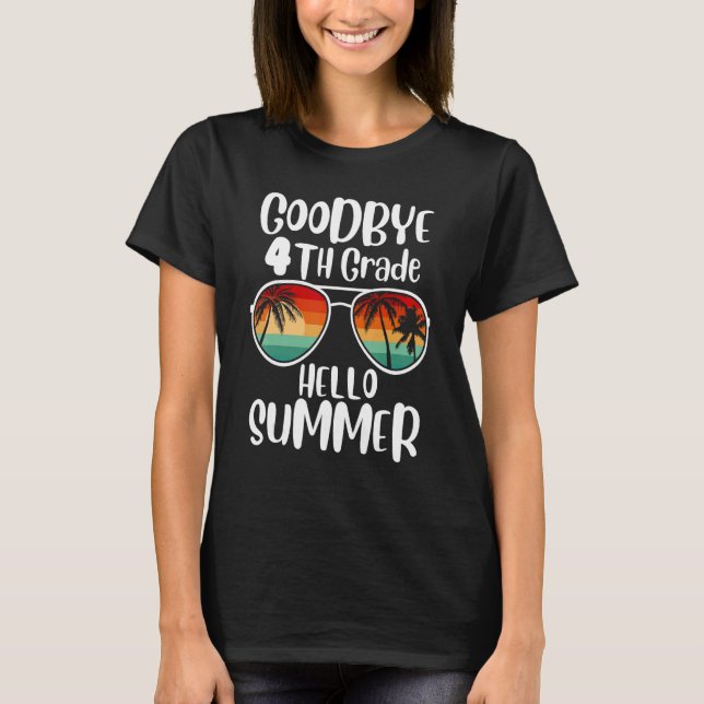 Goodbye 4th Grade Hello Summer Sunglasses Last Day T-Shirt (Vorderseite)