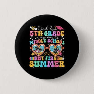 Goodbye 5. Grade Abschluss to Middle School Firs Button