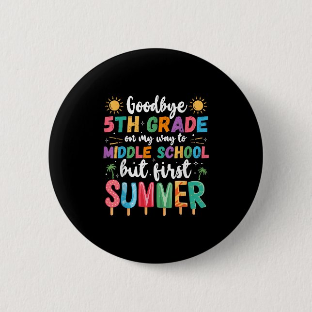 Goodbye 5. Grade Abschluss to Middle School Firs Button (Vorderseite)