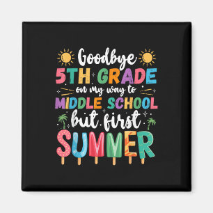 Goodbye 5. Grade Abschluss to Middle School Firs Magnet