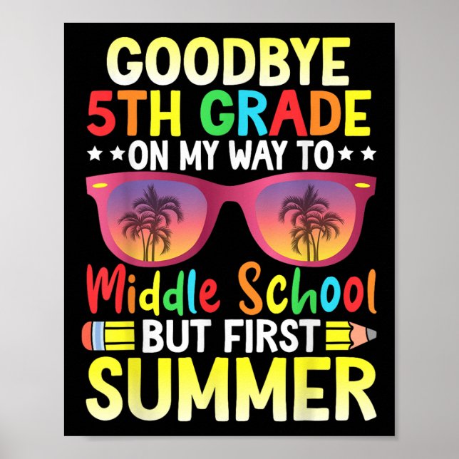 Goodbye 5. Grade Abschluss to Middle School Hell Poster (Vorne)