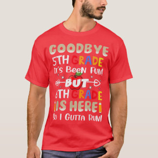 Goodbye 5 th Grade Hallo 6. Klasse Zurück zur Schu T-Shirt