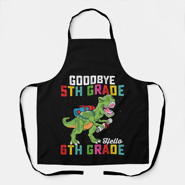Goodbye 5 th Grade Hello 6th Grade T Rex Dinosaur Schürze (Vorderseite)