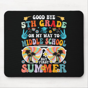 Goodbye 5 th Grade Hello Middle School Mousepad