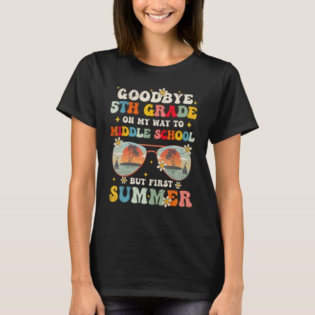 Goodbye 5th Grade Graduation To Middle school Hell T-Shirt (Vorderseite)