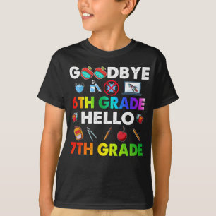 Goodbye 6 th Grade Hello 7th Grade - Funny Teacher T-Shirt