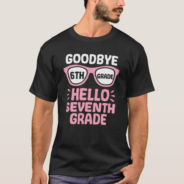 Goodbye 6th Grade Hello 7th Grade School Teacher S T-Shirt (Vorderseite)
