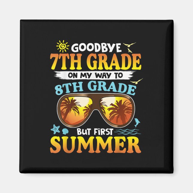 Goodbye 7 th Grade Abschluss to 8th Grade Hello Su Magnet (Vorne)