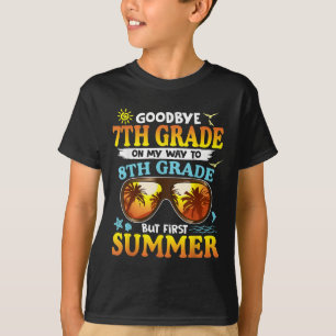 Goodbye 7 th Grade Abschluss to 8th Grade Hello Su T-Shirt