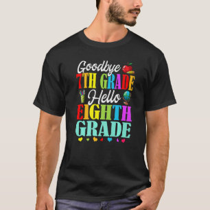 Goodbye 7 th Grade Hallo Achte Klasse Zurück nach  T-Shirt