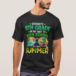 Goodbye 8 th Grade Abschluss to 9th Grade Hello Su T-Shirt