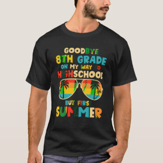 Goodbye 8 th Grade Abschluss To Highschool Hello S T-Shirt