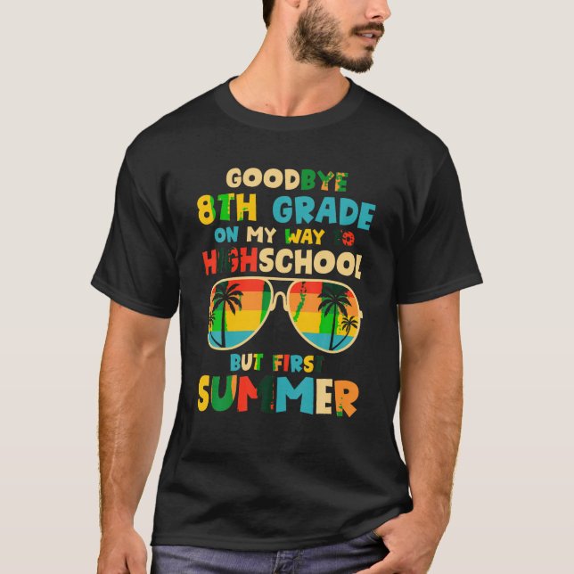 Goodbye 8 th Grade Abschluss To Highschool Hello S T-Shirt (Vorderseite)
