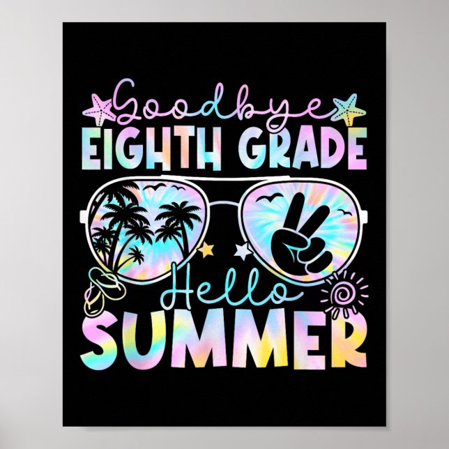 Goodbye 8 th Grade Hello Summer Aighth Grade Letzt Poster (Vorne)