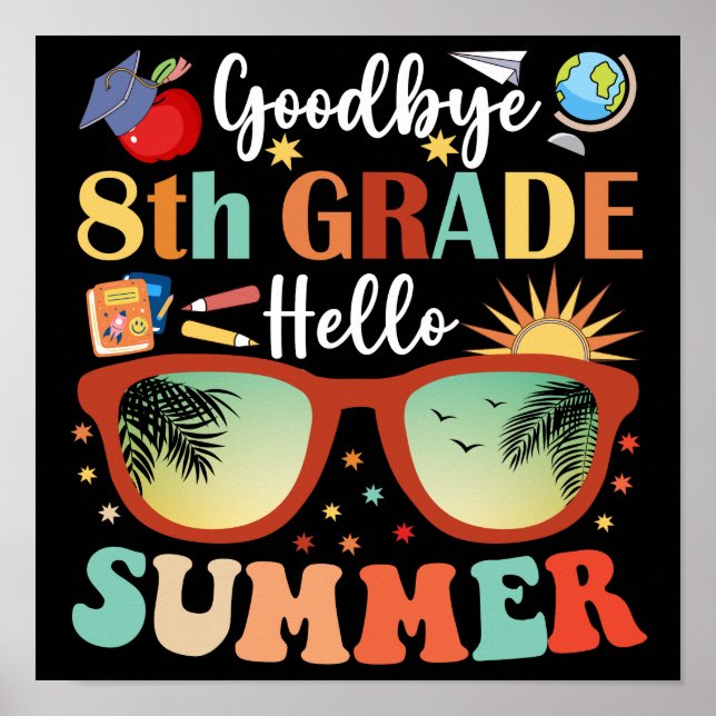 Goodbye 8 th Grade Hello Summer Funny Abschluss Poster (Vorne)