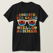 Goodbye 8 th Grade Hello Summer Funny Achte Grade