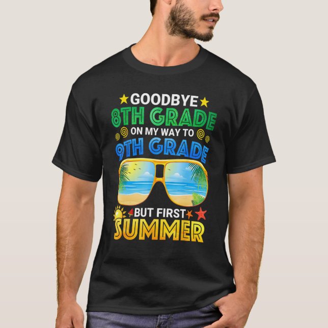 Goodbye 8th Grade Graduation To 9th Grade Hello Su T-Shirt (Vorderseite)