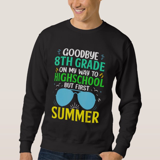 Goodbye 8th Grade Graduation To Highschool But Fir Sweatshirt (Vorderseite)