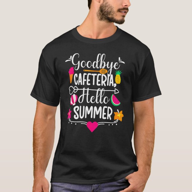 Goodbye Cafeteria Hello Summer Funny Last Day Of S T-Shirt (Vorderseite)